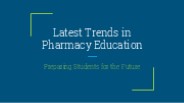Latest Trends in Pharmacy Education