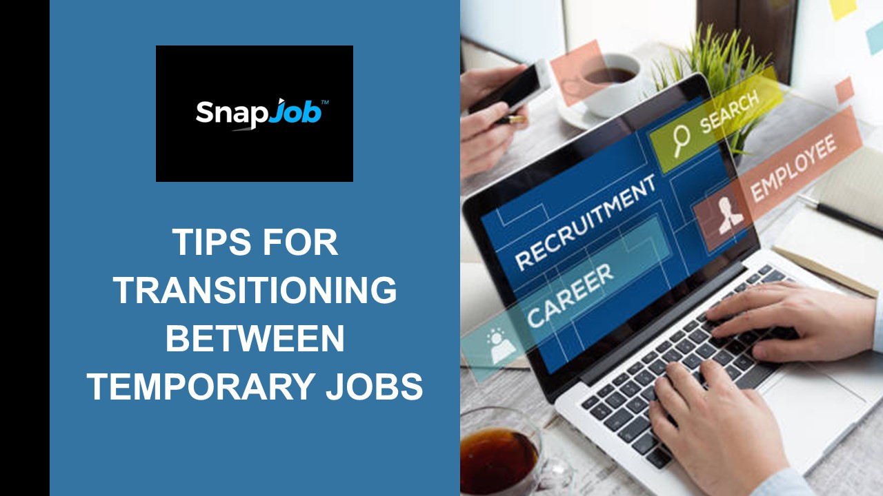 Tips for Transitioning Between Temporary Jobs