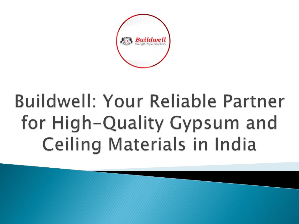 Buildwell: Your Reliable Partner for High-Quality Gypsum and Ceiling ...