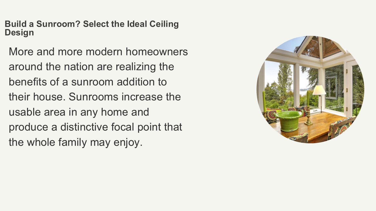 Build a Sunroom? Select the Ideal Ceiling Design