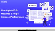 AlpineJS Benefits for Boosting Magento 2 Performance