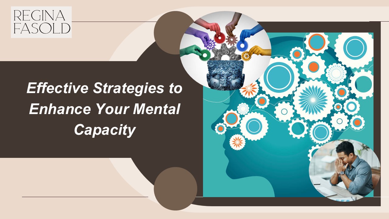 Effective Strategies to Enhance Your Mental Capacity