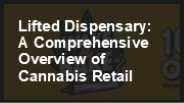 Lifted Dispensary A Comprehensive Overview of Cannabis Retail