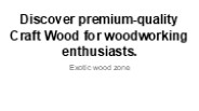 Discover premium-quality Craft Wood for woodworking enthusiasts