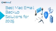 Top Mac Mail Backup Tools in 2025