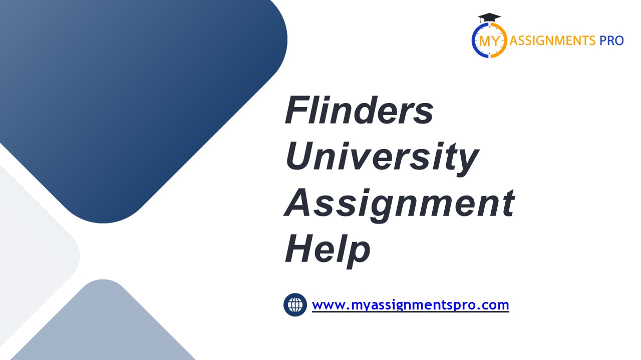Flinders University Assignment Help | Myassignmentpro