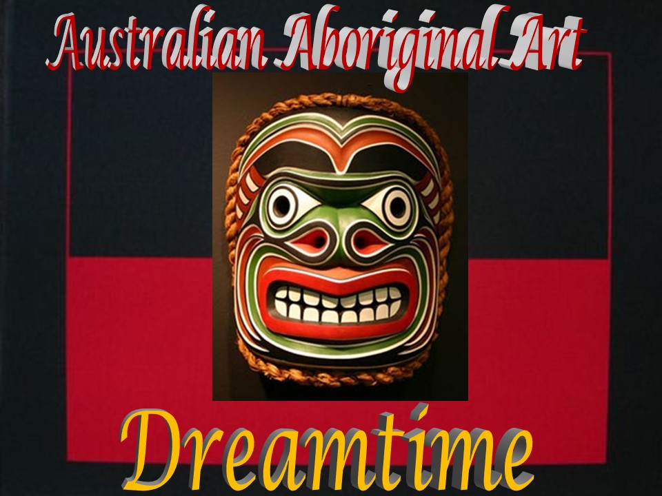 Dreamtime 1 The Dreaming of the Aboriginal times