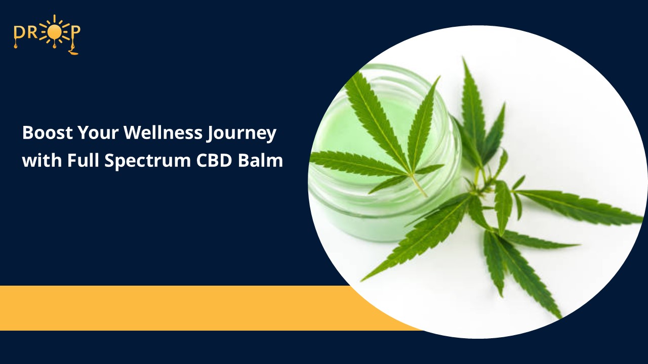 Boost Your Wellness Journey with Full Spectrum CBD Balm