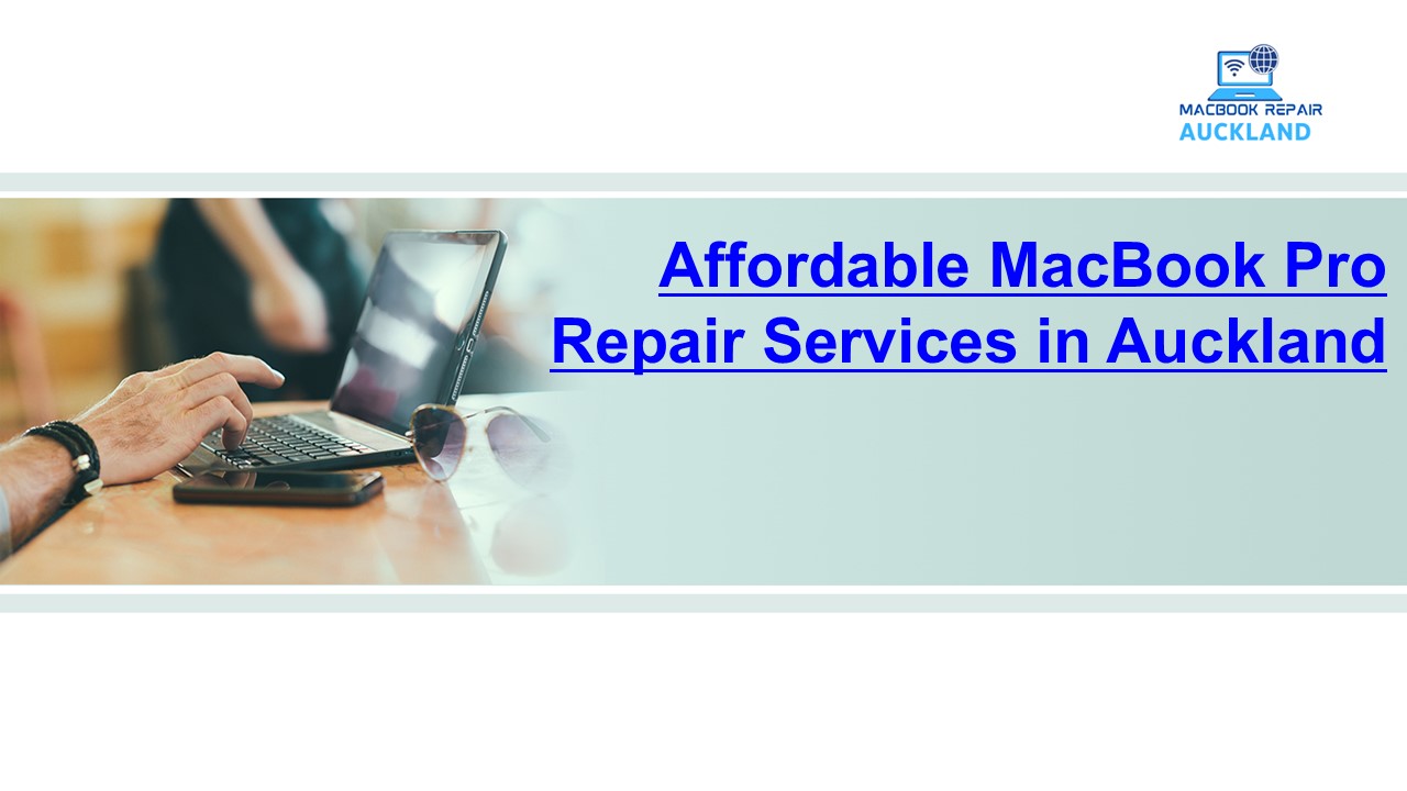 Affordable MacBook Pro Repair Services in Auckland