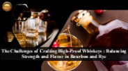 The Role of Distillation in High-Proof Whiskey