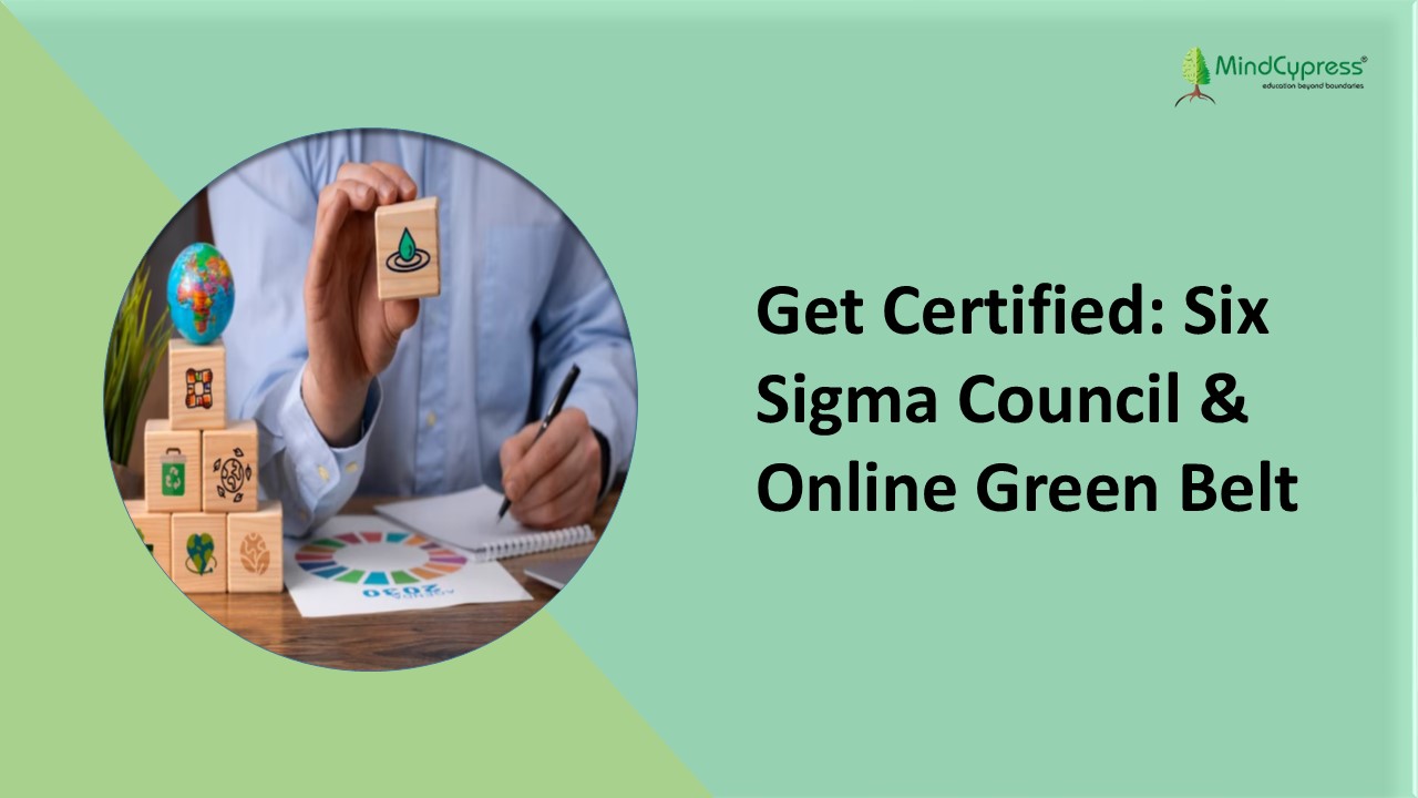 Get Certified: Six Sigma Council & Online Green Belt