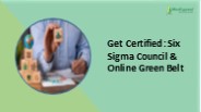 Get Certified: Six Sigma Council & Online Green Belt