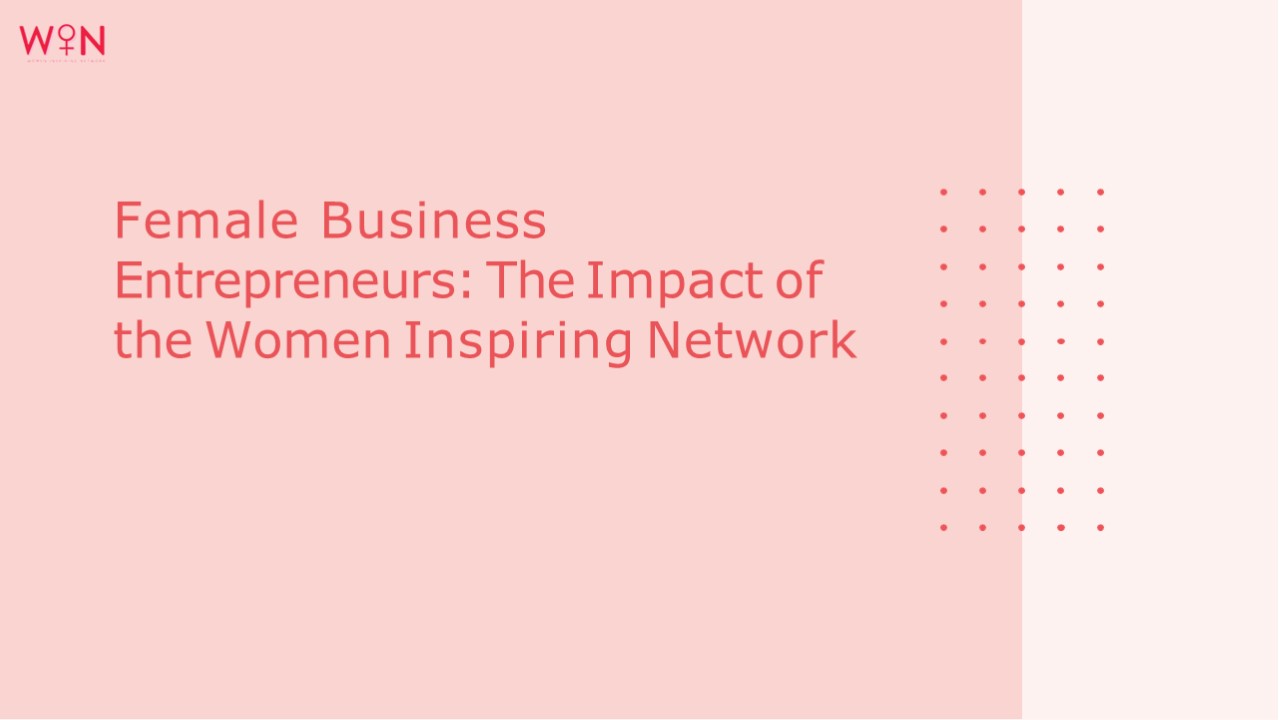 Female Business Entrepreneurs: The Impact of the Women Inspiring Network