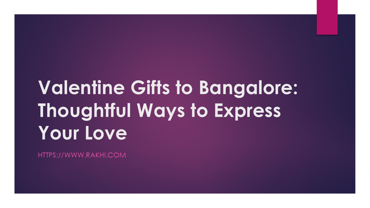 Valentine Gifts to Bangalore: Thoughtful Ways to Express Your Love