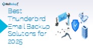 Best Thunderbird Email Backup Solutions for 2025