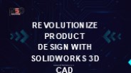 Revolutionize Product Design with SOLIDWORKS 3D CAD