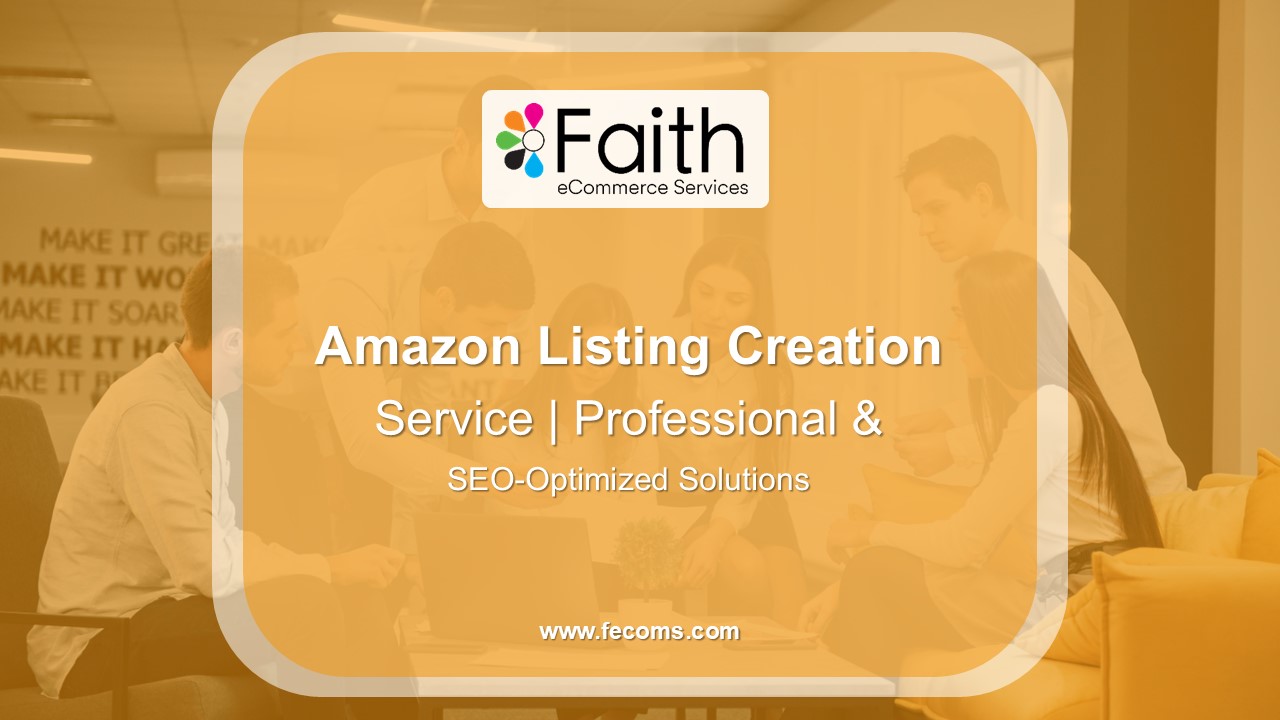 Amazon Listing Creation Service | Professional & SEO-Optimized Solutions