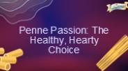 Penne Passion: The Healthy, Hearty Choice