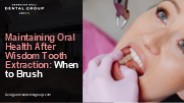Secrets to Perfect Oral Care Post-Wisdom Tooth Extraction