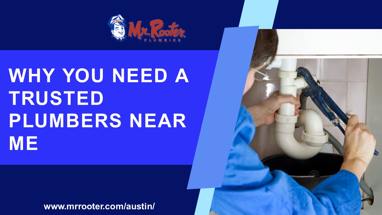 Why You Need A Trusted Plumbers Near Me (1)