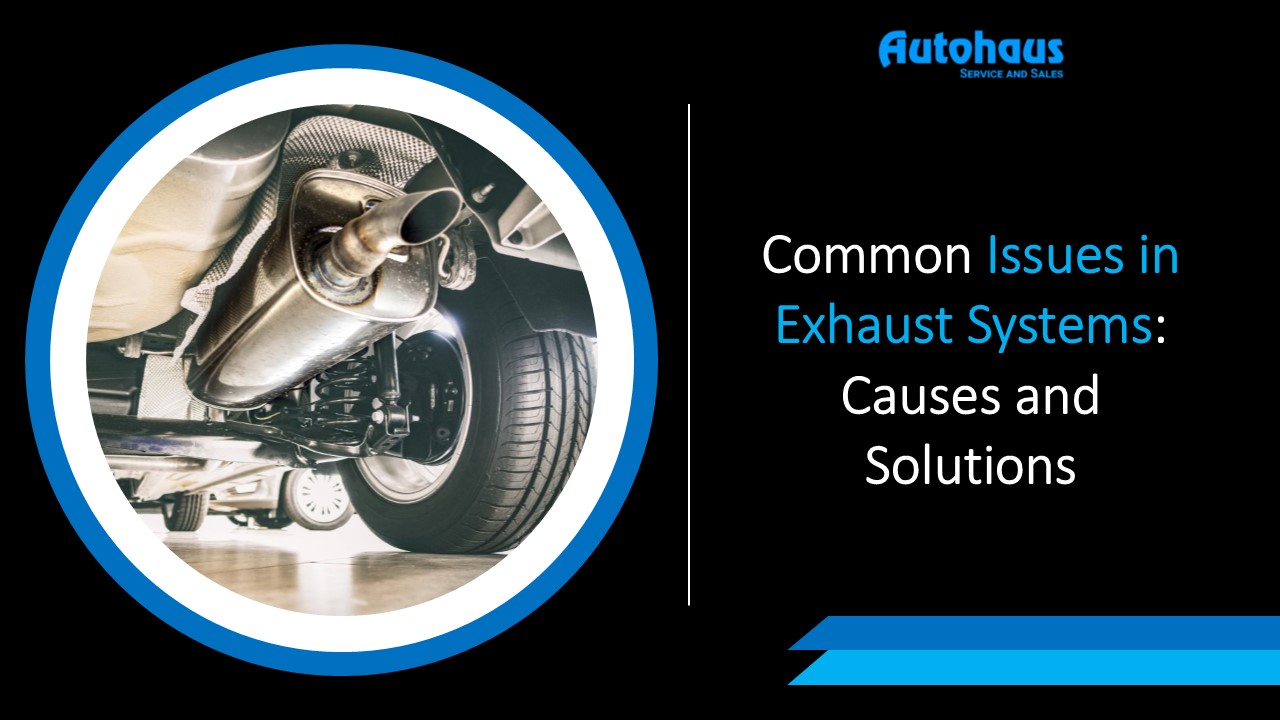 Common Issues in Exhaust Systems Causes and Solutions