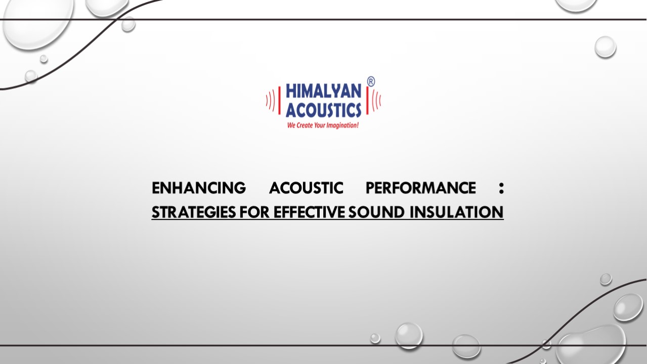 Enhancing Acoustic Performance : Strategies for Effective Sound Insulation