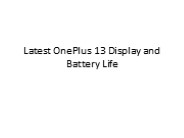 Latest OnePlus 13 Display and Battery Life