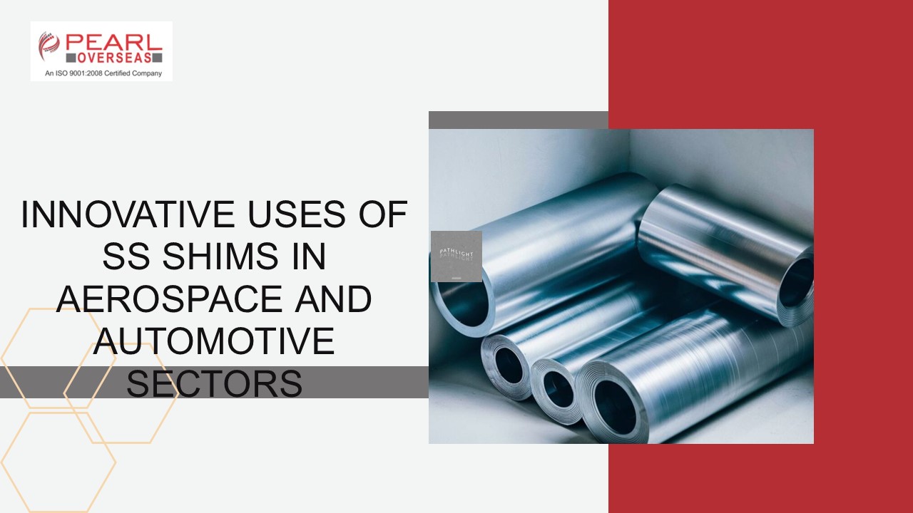 Innovative Uses of SS Shims in Aerospace and Automotive Sectors
