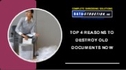 Top 4 Reasons to Destroy Old Documents Now