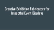 Creative Exhibition Fabricators for Impactful Event Displays