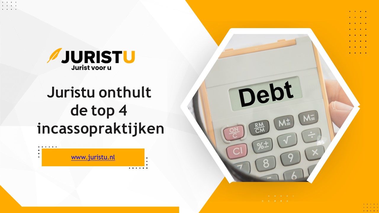Juristu onthult de top 4 incassopraktijken