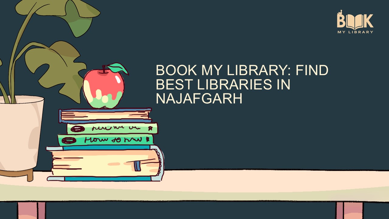 Book My Library: Find the Best Libraries in Najafgarh