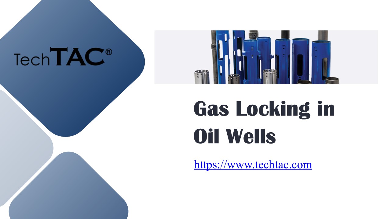 Gas Locking in Oil Wells - www.techtac.com