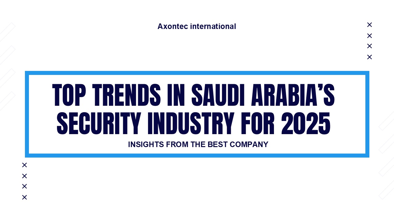 Top Trends in Saudi Arabia’s Security Industry for 2025