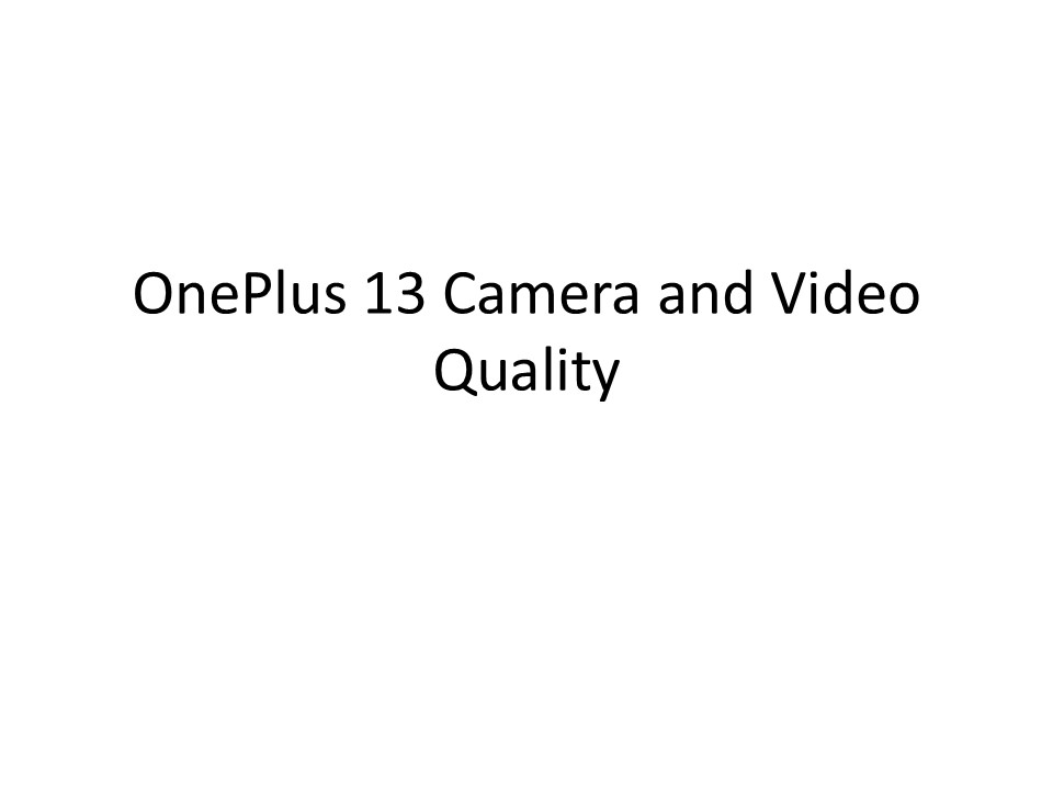 OnePlus 13 Camera and Video Quality