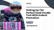 Explore Perfect Food Vendor Tent Setup & Promotion!