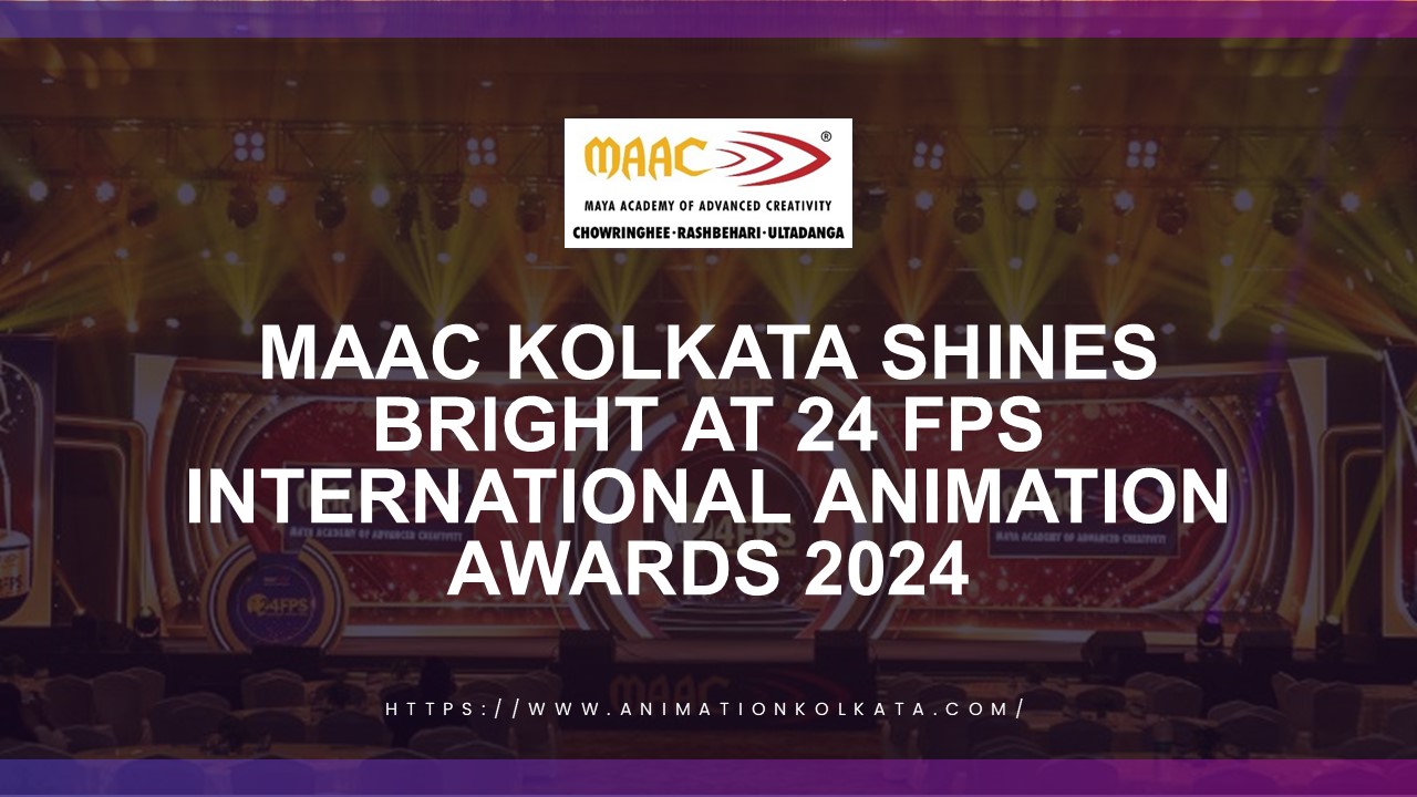 MAAC Kolkata Shines Bright at 24 FPS International Animation Awards 2024