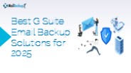 Best G Suite Email Backup Solutions for 2025