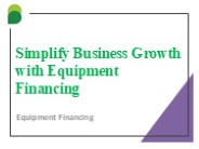 Simplify Business Growth with Equipment Financing