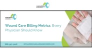 Wound Care Billing Metrics: Every Physician Should Know