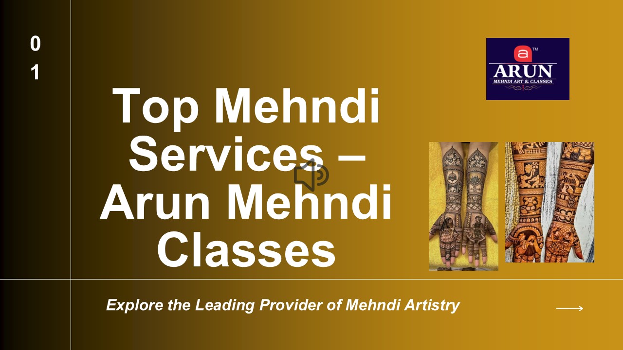 Top Mehndi Services – Arun Mehndi Classes