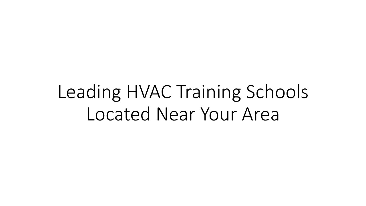 Leading HVAC Training Schools Located Near Your Area