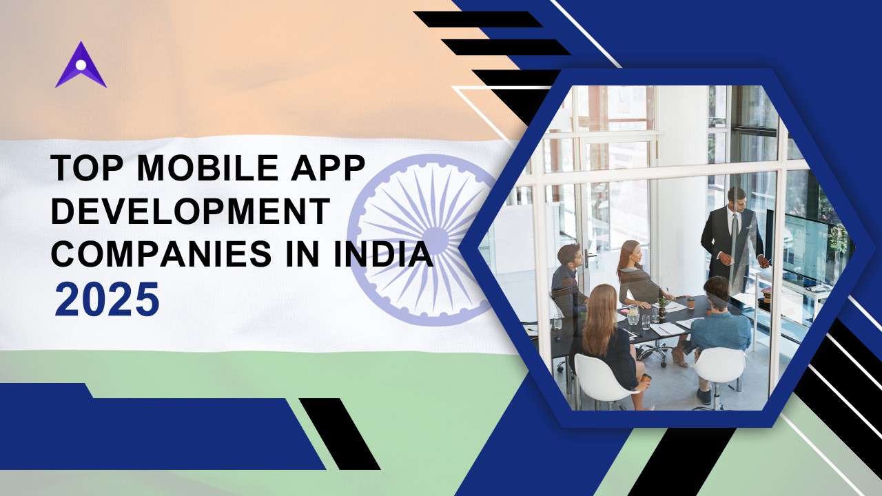 Top Mobile App Development Companies in India 2025