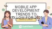 Mobile app development trends to follow for 2025