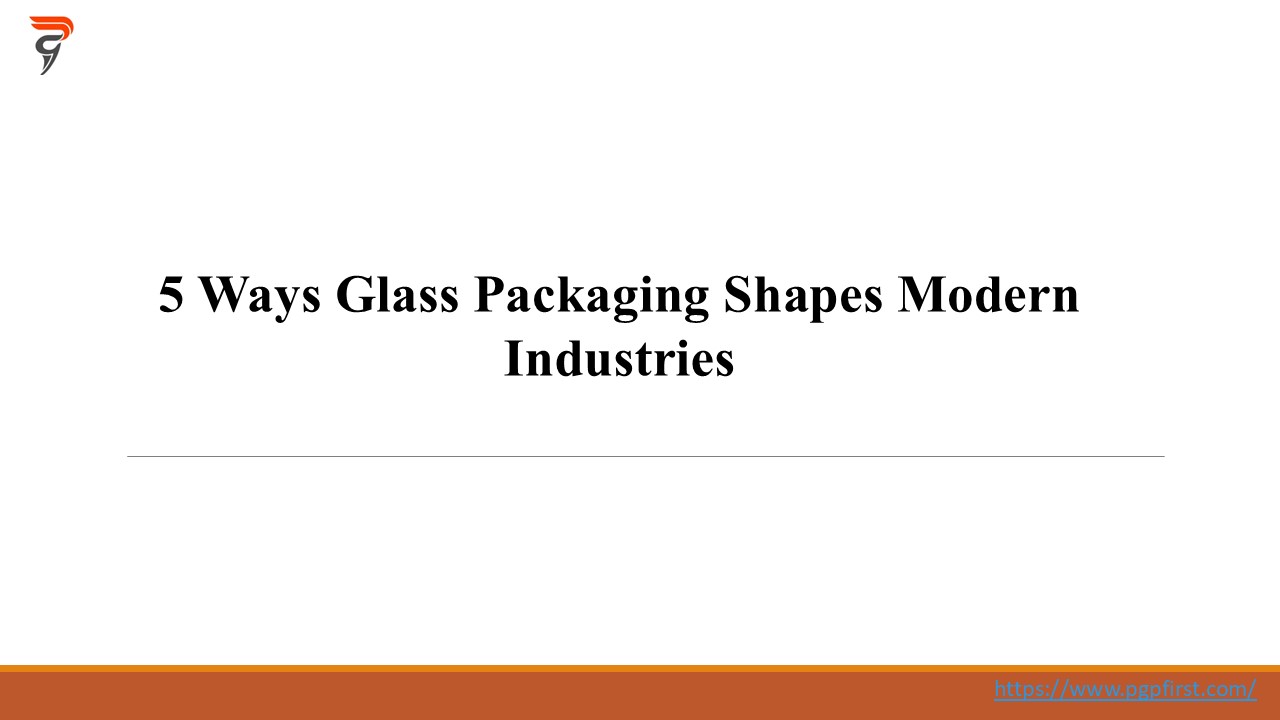 5 Ways Glass Packaging Shapes Modern Industries