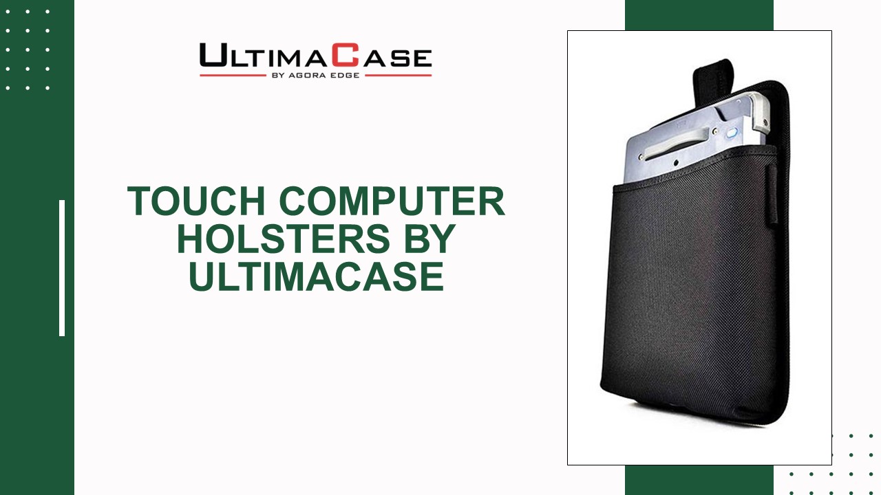 Secure, Durable Touch Computer Holsters & Cases | UltimaCase