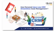 How Personal Injury Law CRM Streamlines Case Management?