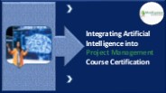 Integrating Artificial Intelligence into Project Management Course Certification