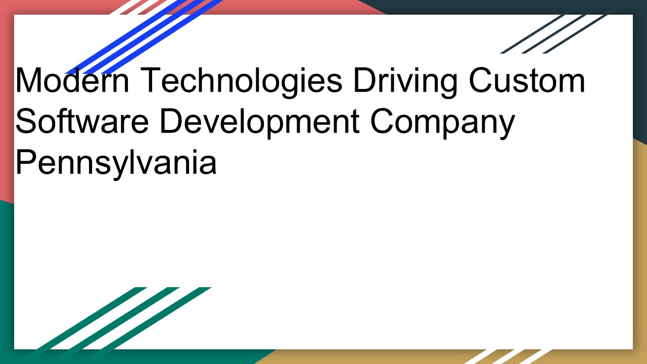 Advanced Technologies Powering Custom Software Development Companies in Pennsylvania
