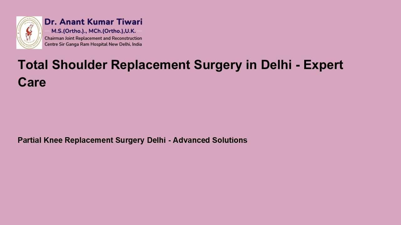 Total Shoulder Replacement Surgery in Delhi - Expert Care